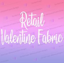 Load image into Gallery viewer, Retail: Valentine's Fabric