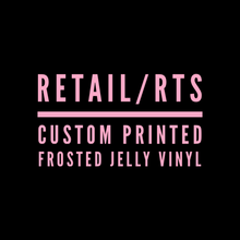 Load image into Gallery viewer, RETAIL: CUSTOM PRINTED FROSTED JELLY VINYL
